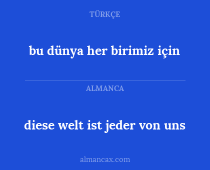 diese welt ist jeder von uns - bu dünya her birimiz için