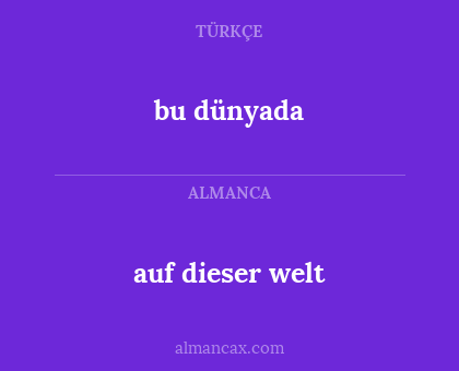 bu dünyada - auf dieser welt