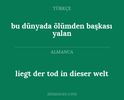 liegt der tod in dieser welt - bu dünyada ölümden başkası yalan