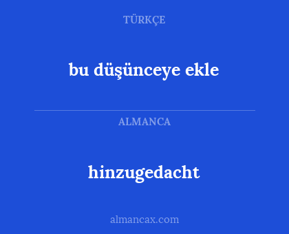 bu düşünceye ekle - hinzugedacht