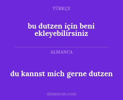 du kannst mich gerne dutzen - bu dutzen için beni ekleyebilirsiniz