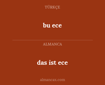 bu ece - das ist ece