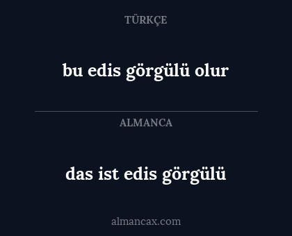 bu edis görgülü olur - das ist edis görgülü