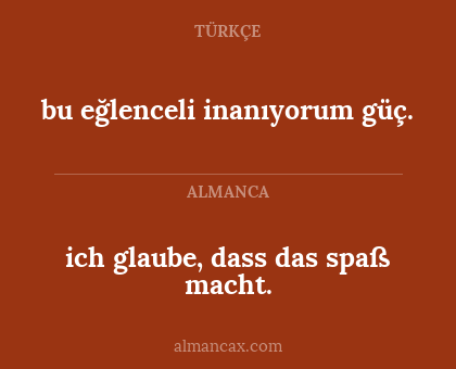 bu eğlenceli inanıyorum
güç. - ich glaube, dass das spaß
macht.