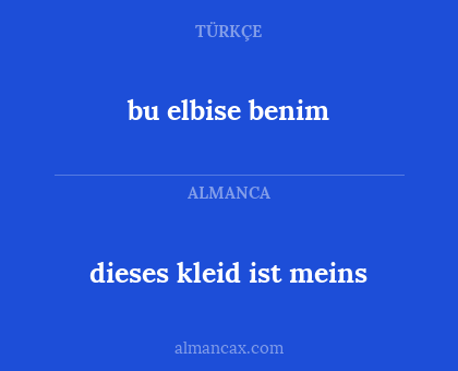 bu elbise benim - dieses kleid ist meins