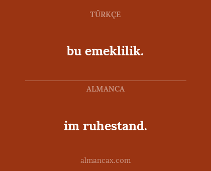 bu emeklilik. - im ruhestand.