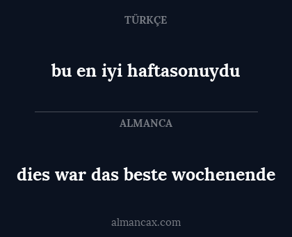 dies war das beste wochenende - bu en iyi haftasonuydu