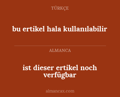 bu ertikel hala kullanılabilir - ist dieser ertikel noch verfügbar
