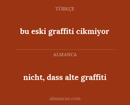 bu eski graffiti cikmiyor - nicht, dass alte graffiti
