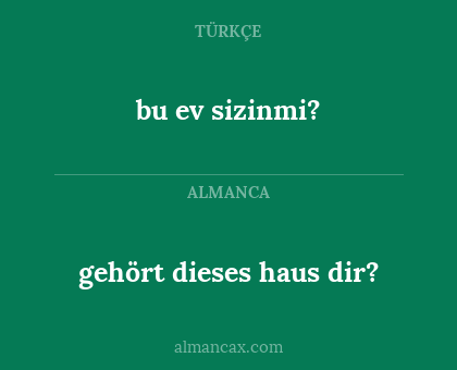 gehört dieses haus dir? - bu ev sizinmi?