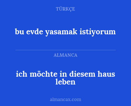 ich möchte in diesem haus leben - bu evde yasamak istiyorum