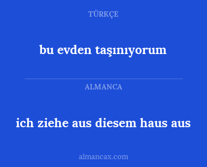 bu evden taşınıyorum - ich ziehe aus diesem haus aus