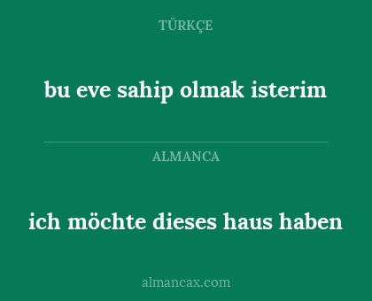 bu eve sahip olmak isterim - ich möchte dieses haus haben