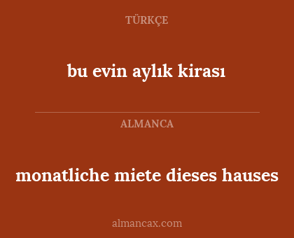 bu evin aylık kirası - monatliche miete dieses hauses