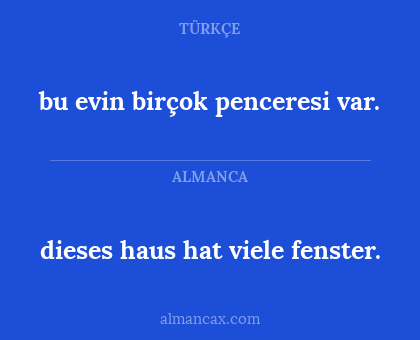 dieses haus hat viele fenster. - bu evin birçok penceresi var.