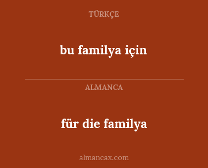 bu familya için - für die familya