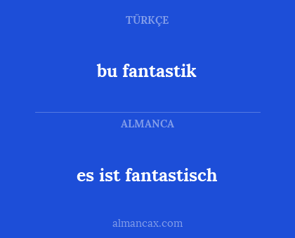 bu fantastik - es ist fantastisch