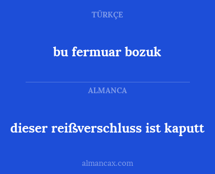 bu fermuar bozuk - dieser reißverschluss ist kaputt