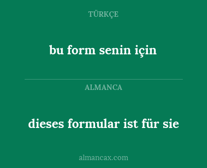 bu form senin için - dieses formular ist für sie