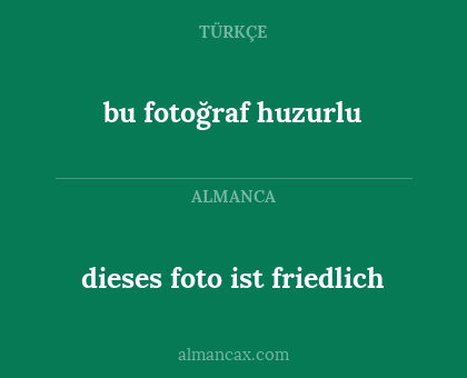 dieses foto ist friedlich - bu fotoğraf huzurlu