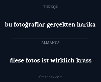 diese fotos ist wirklich krass - bu fotoğraflar gerçekten harika