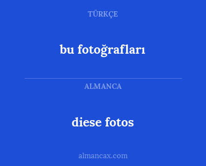 bu fotoğrafları - diese fotos