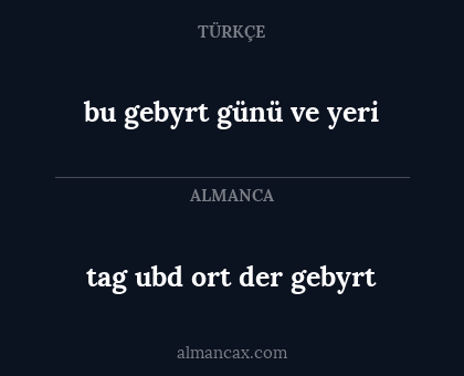 bu gebyrt günü ve yeri - tag ubd ort der gebyrt