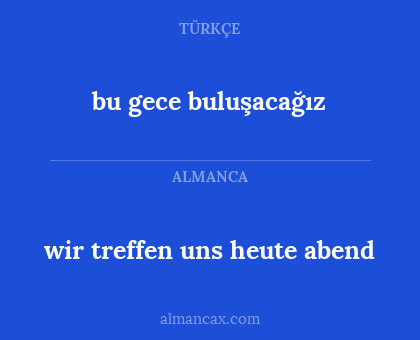 bu gece buluşacağız - wir treffen uns heute abend