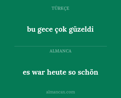 es war heute so schön - bu gece çok güzeldi