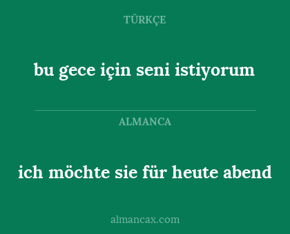 ich möchte sie für heute abend - bu gece için seni istiyorum