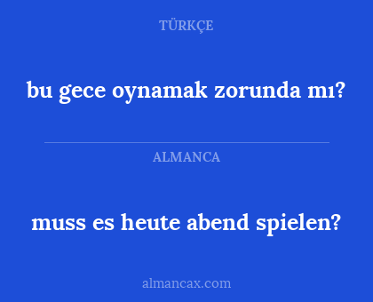 muss es heute abend spielen? - bu gece oynamak zorunda mı?
