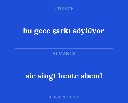 sie singt heute abend - bu gece şarkı söylüyor