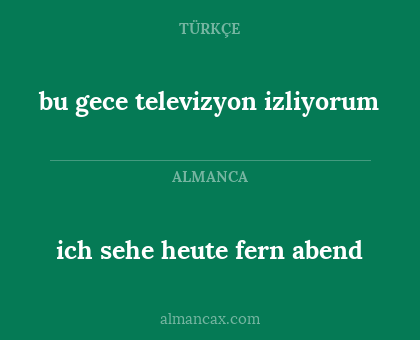 bu gece televizyon izliyorum - ich sehe heute fern abend