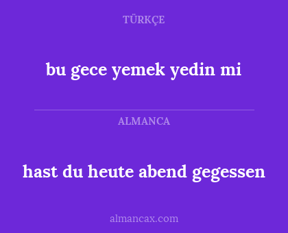 hast du heute abend gegessen - bu gece yemek yedin mi