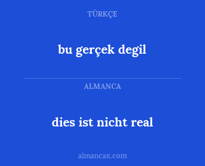 bu gerçek degil - dies ist nicht real