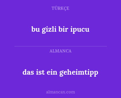 das ist ein geheimtipp - bu gizli bir ipucu
