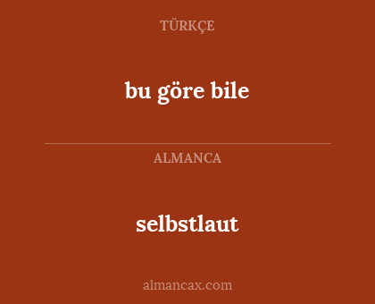 selbstlaut - bu göre bile