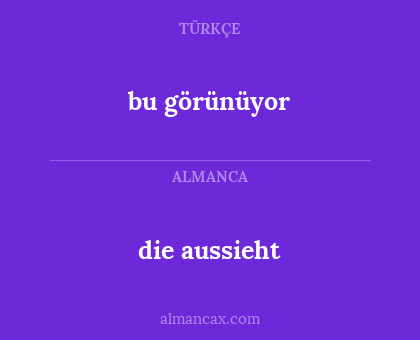 die aussieht - bu görünüyor