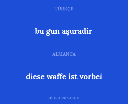 bu gun aşuradir - diese waffe ist vorbei