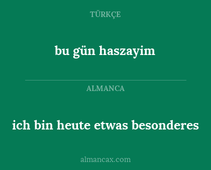 bu gün haszayim - ich bin heute etwas besonderes