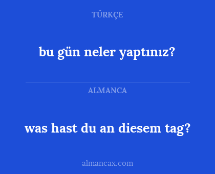 was hast du an diesem tag? - bu gün neler yaptınız?