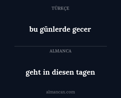 bu günlerde gecer - geht in diesen tagen