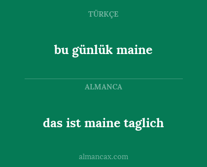 bu günlük maine - das ist maine taglich