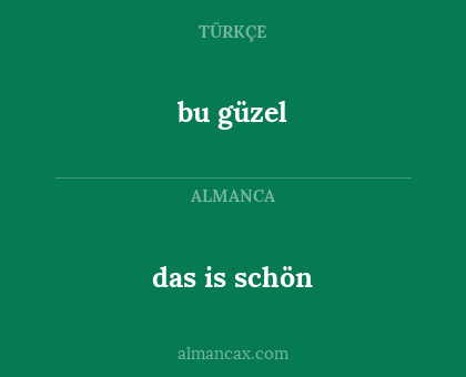 das is schön - bu güzel