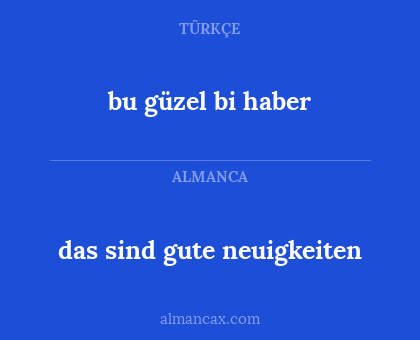 bu güzel bi haber - das sind gute neuigkeiten