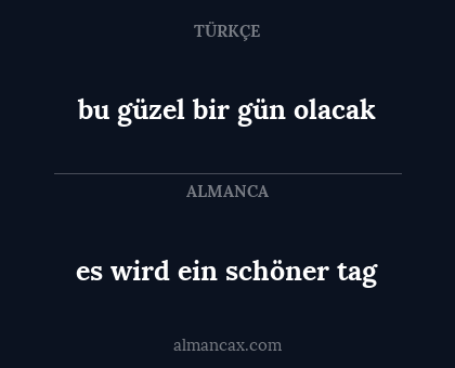 es wird ein schöner tag - bu güzel bir gün olacak