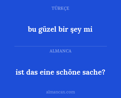 bu güzel bir şey mi - ist das eine schöne sache?