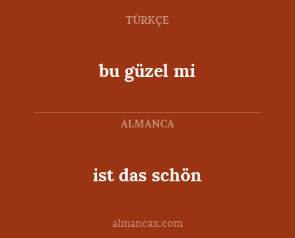 ist das schön - bu güzel mi