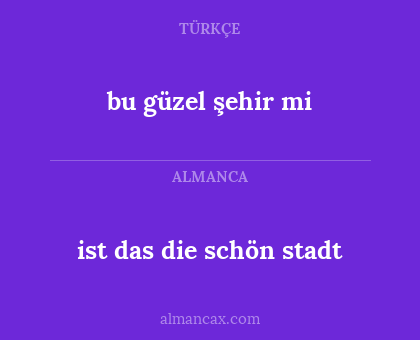 ist das die schön stadt - bu güzel şehir mi