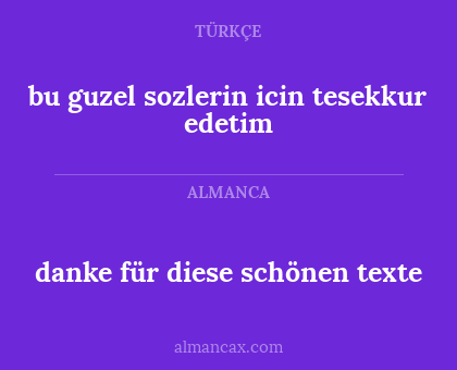 bu guzel sozlerin icin tesekkur edetim - danke für diese schönen texte
